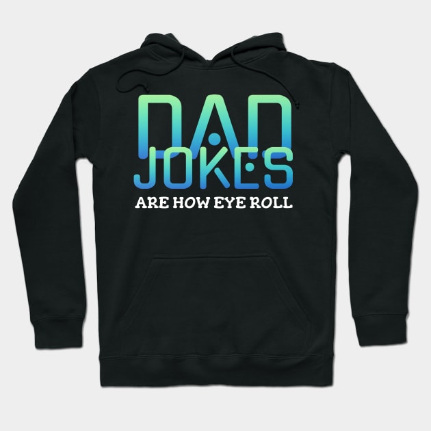 Dad jokes are how eye roll Hoodie by Horisondesignz